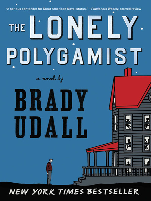 Title details for The Lonely Polygamist by Brady Udall - Available